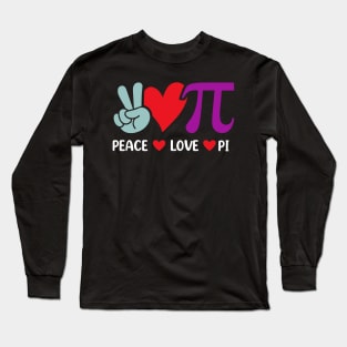 Peace Love Pi Math Love Pi Day Mathematics Math Teachers Long Sleeve T-Shirt